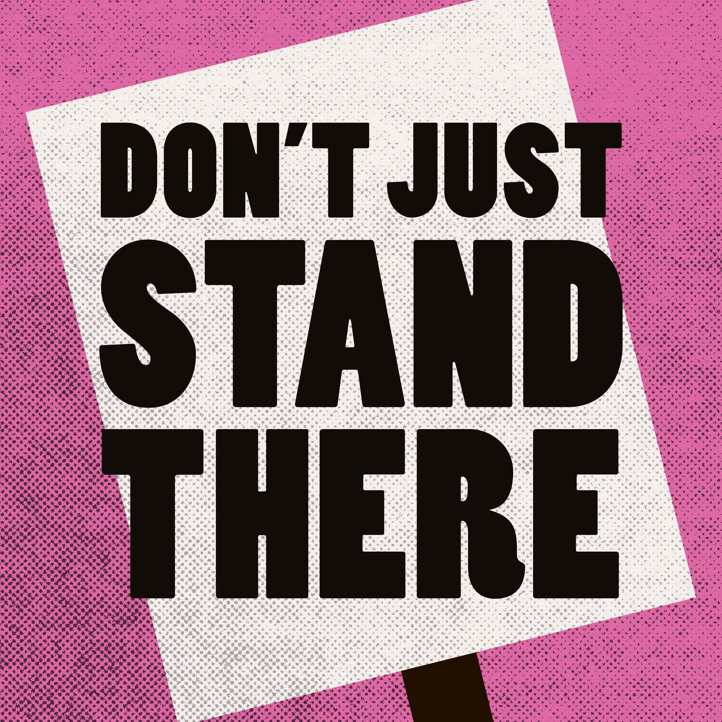 Don't Just Stand There