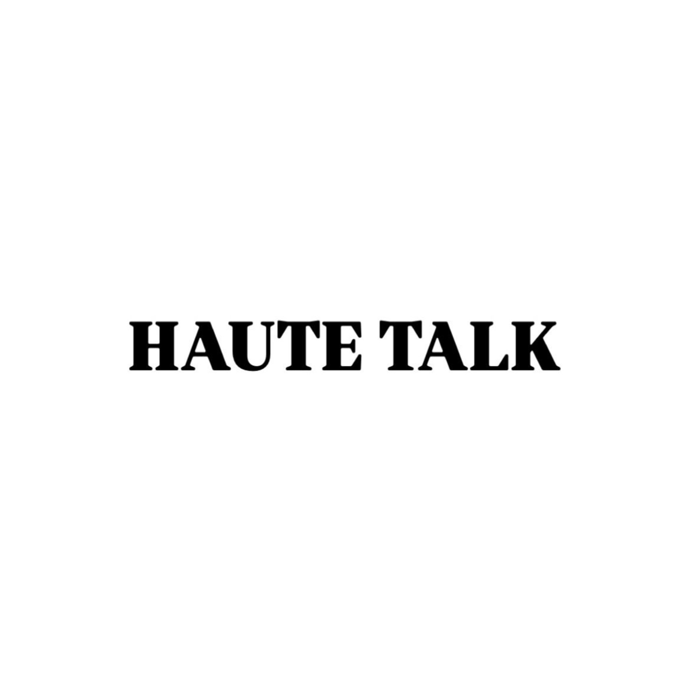 Haute Talk