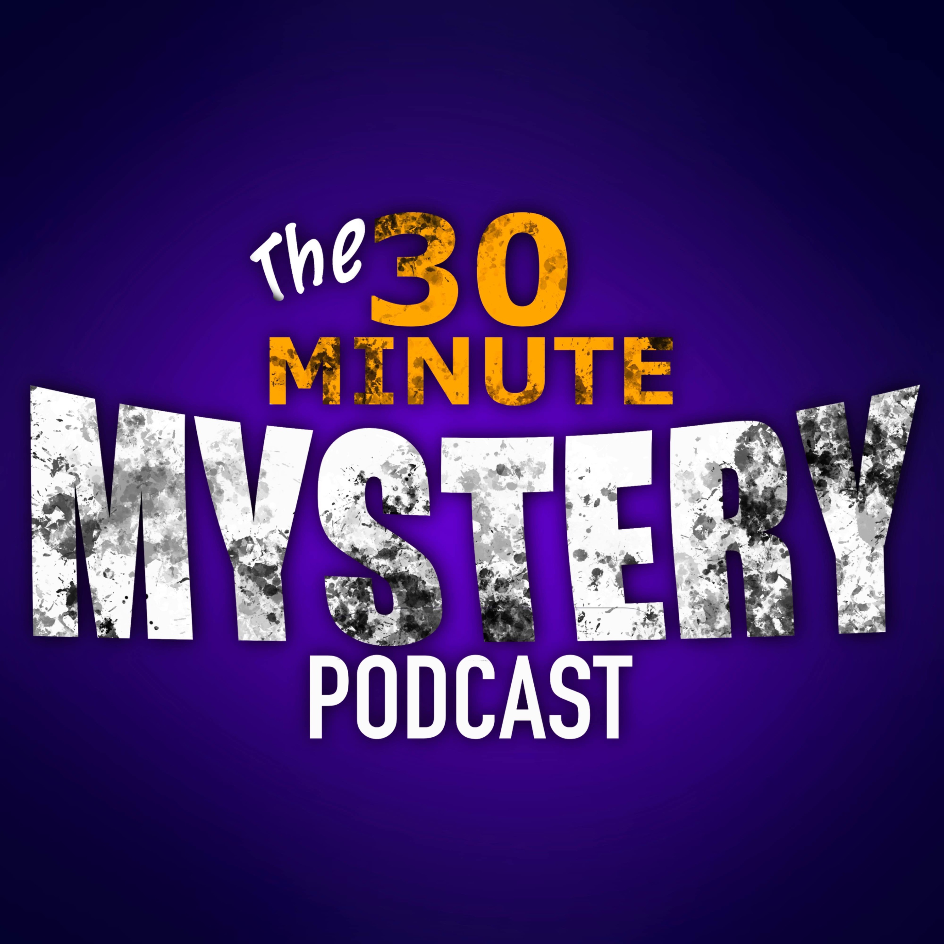 The 30 Minute Mystery Podcast