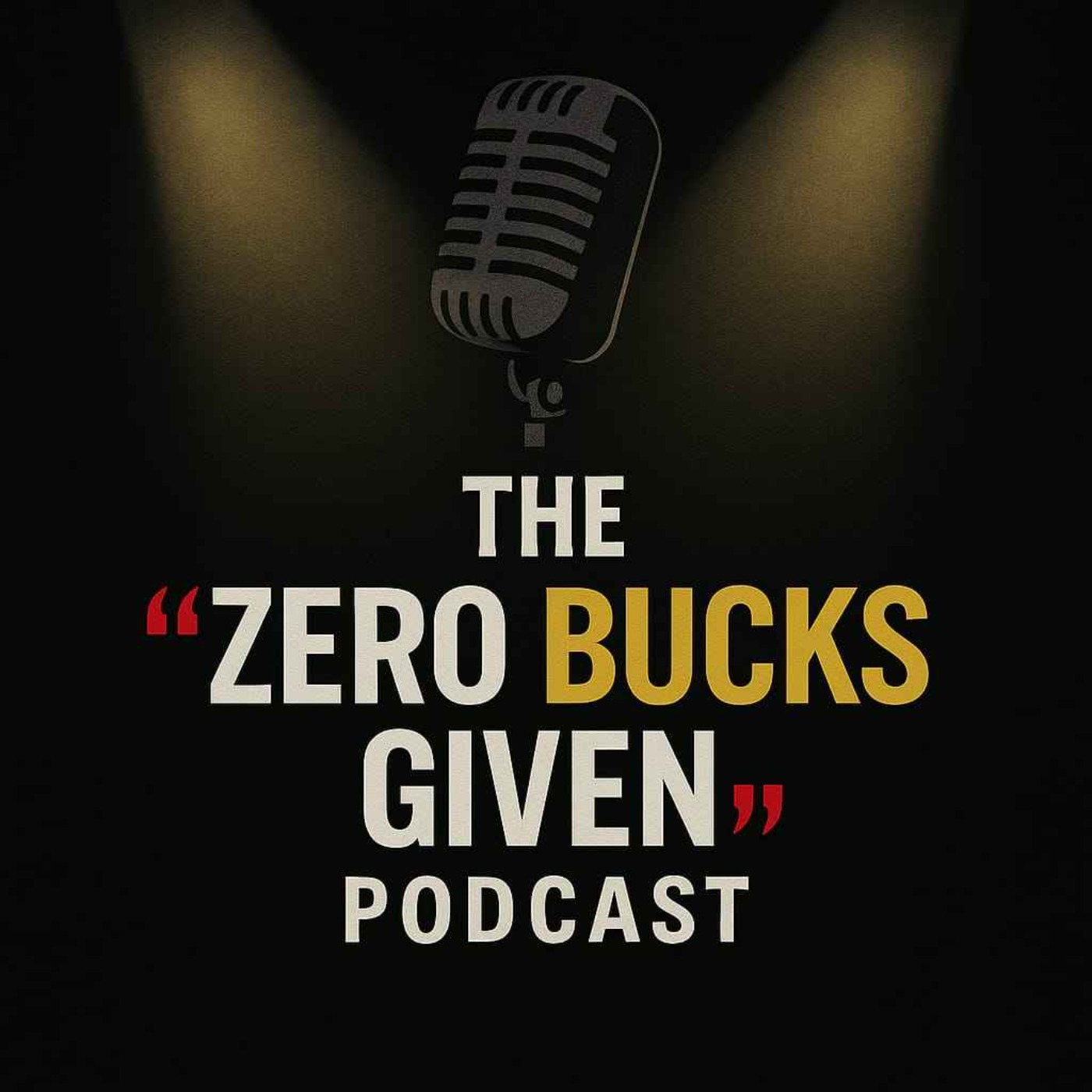 The Zero Bucks Given Podcast
