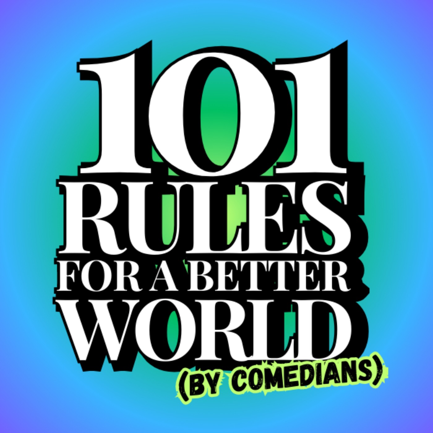 101 Rules for a Better World (by Comedians)