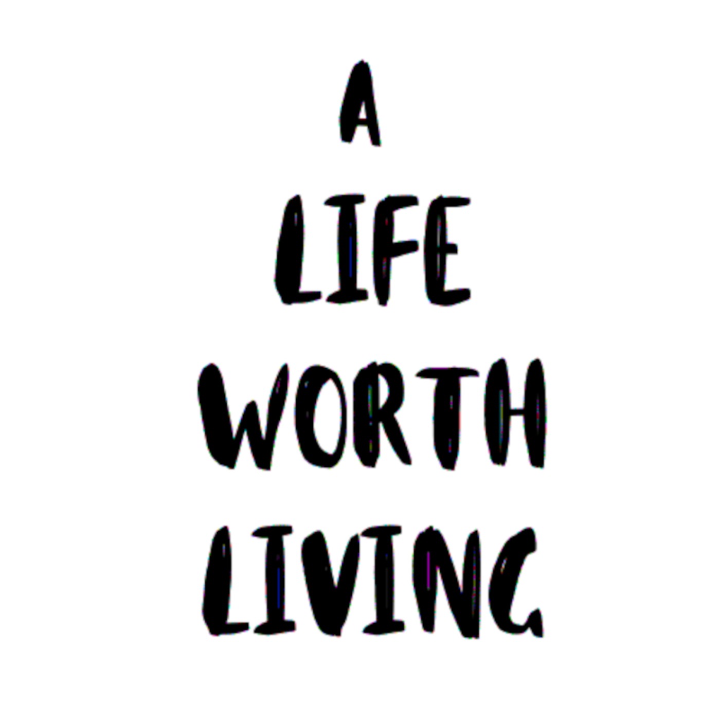 A Life Worth Living