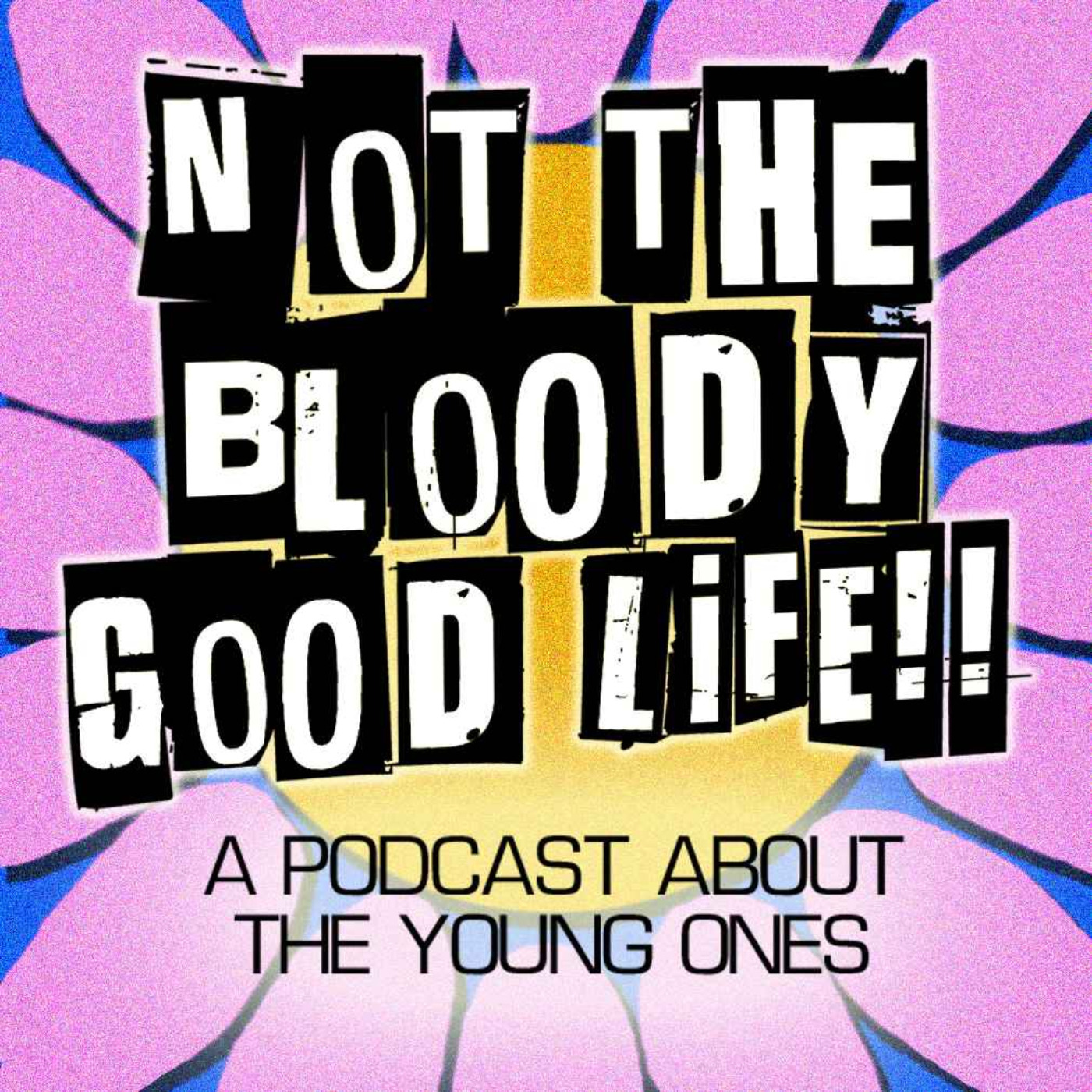 Not the Bloody Good Life!!