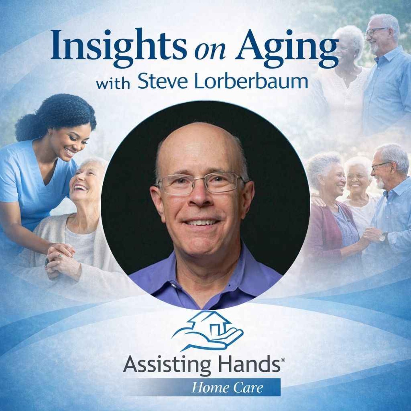 Insights on Aging with Steve Lorberbaum podcast artwork
