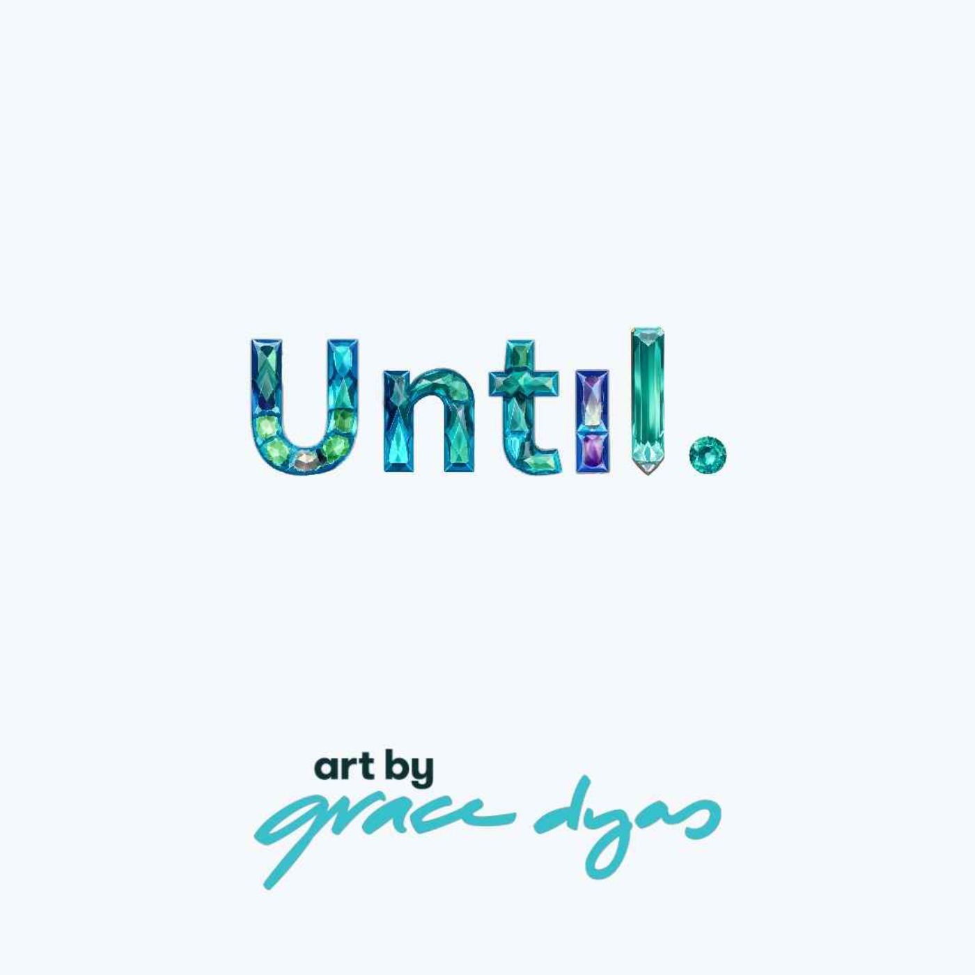 Until... Grace Dyas podcast
