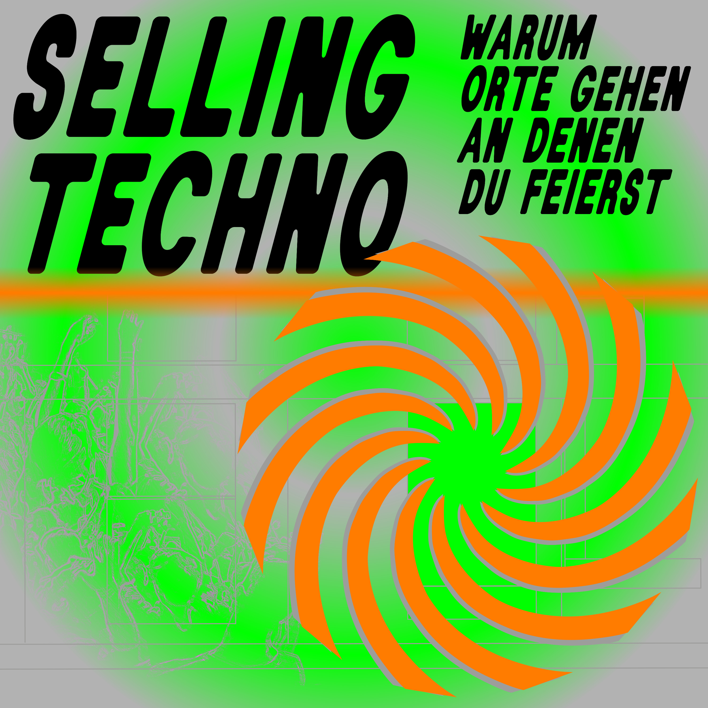SELLING TECHNO // warum Orte gehen an denen du feierst