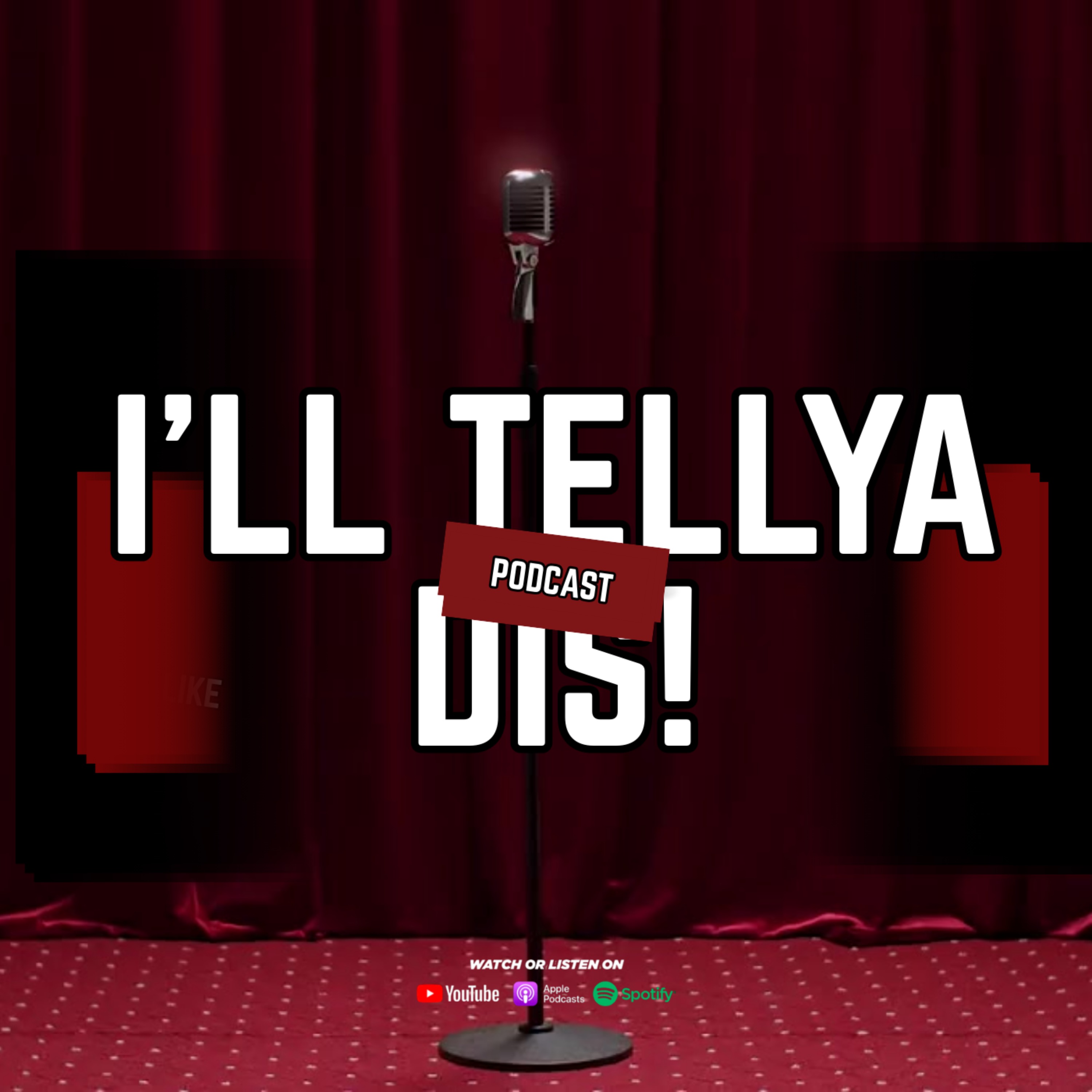 I'll Tellya Dis! podcast artwork