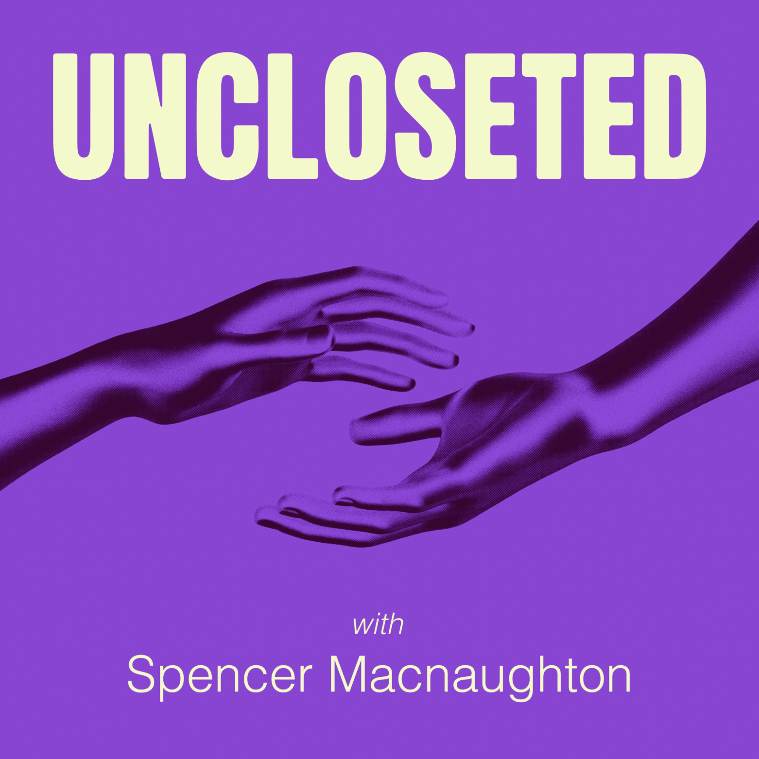 UNCLOSETED with Spencer Macnaughton