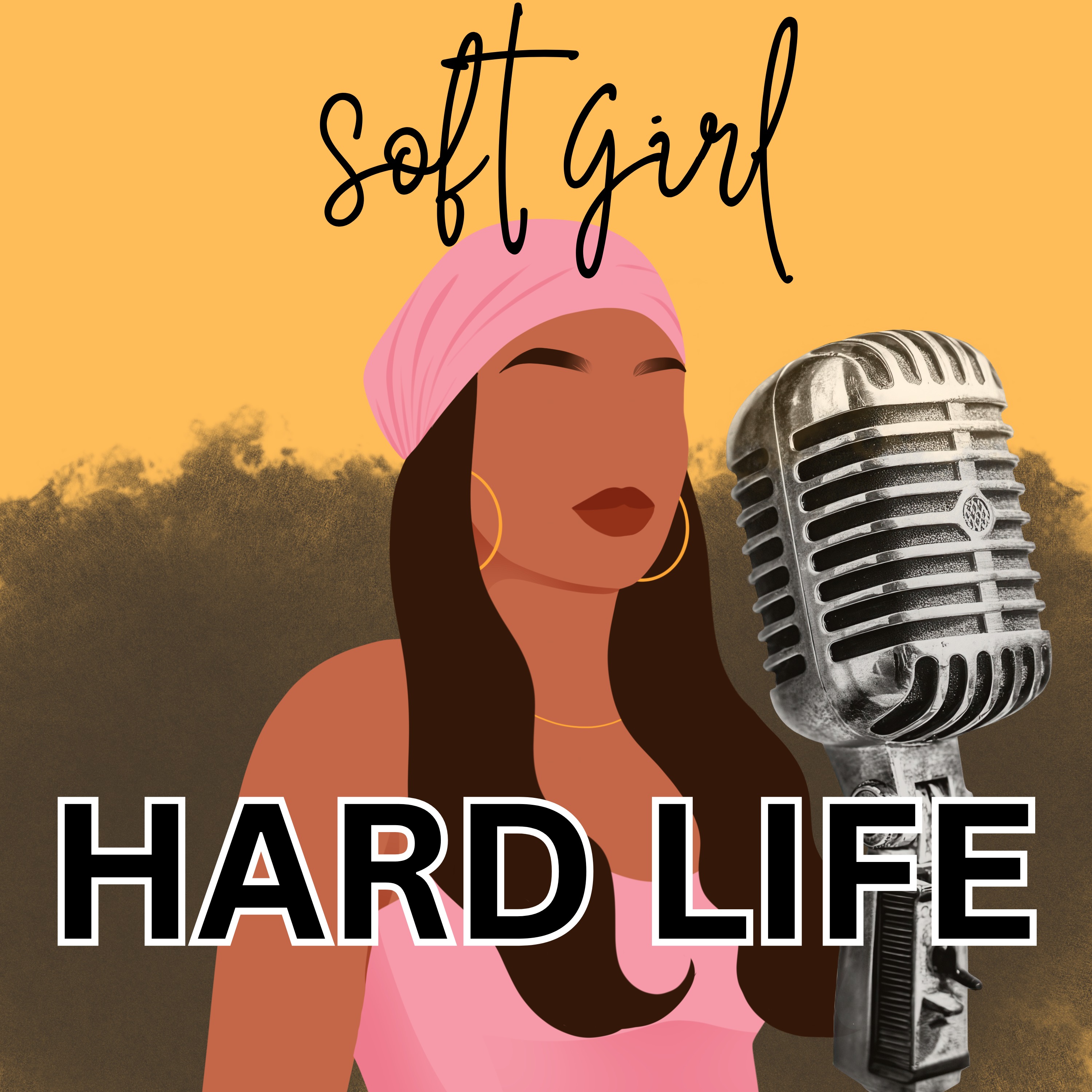 Soft Girl Hard Life podcast artwork