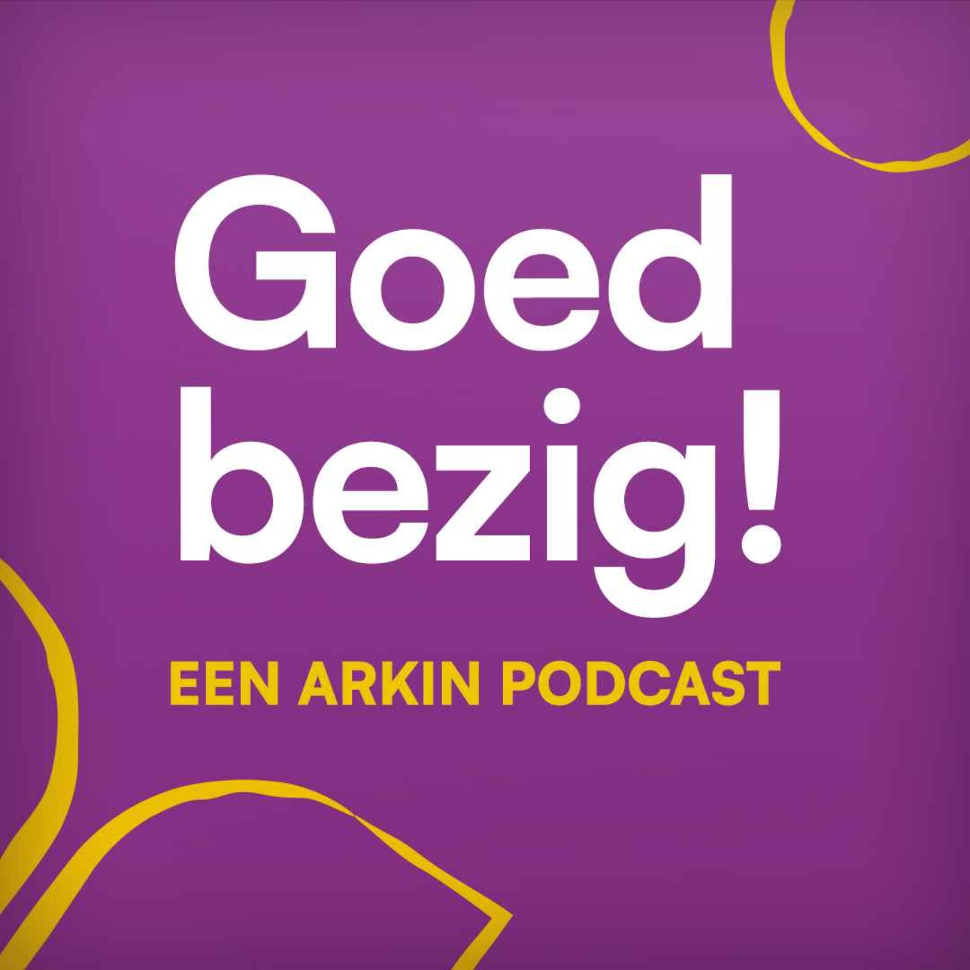 Goed bezig! - Een Arkin podcast