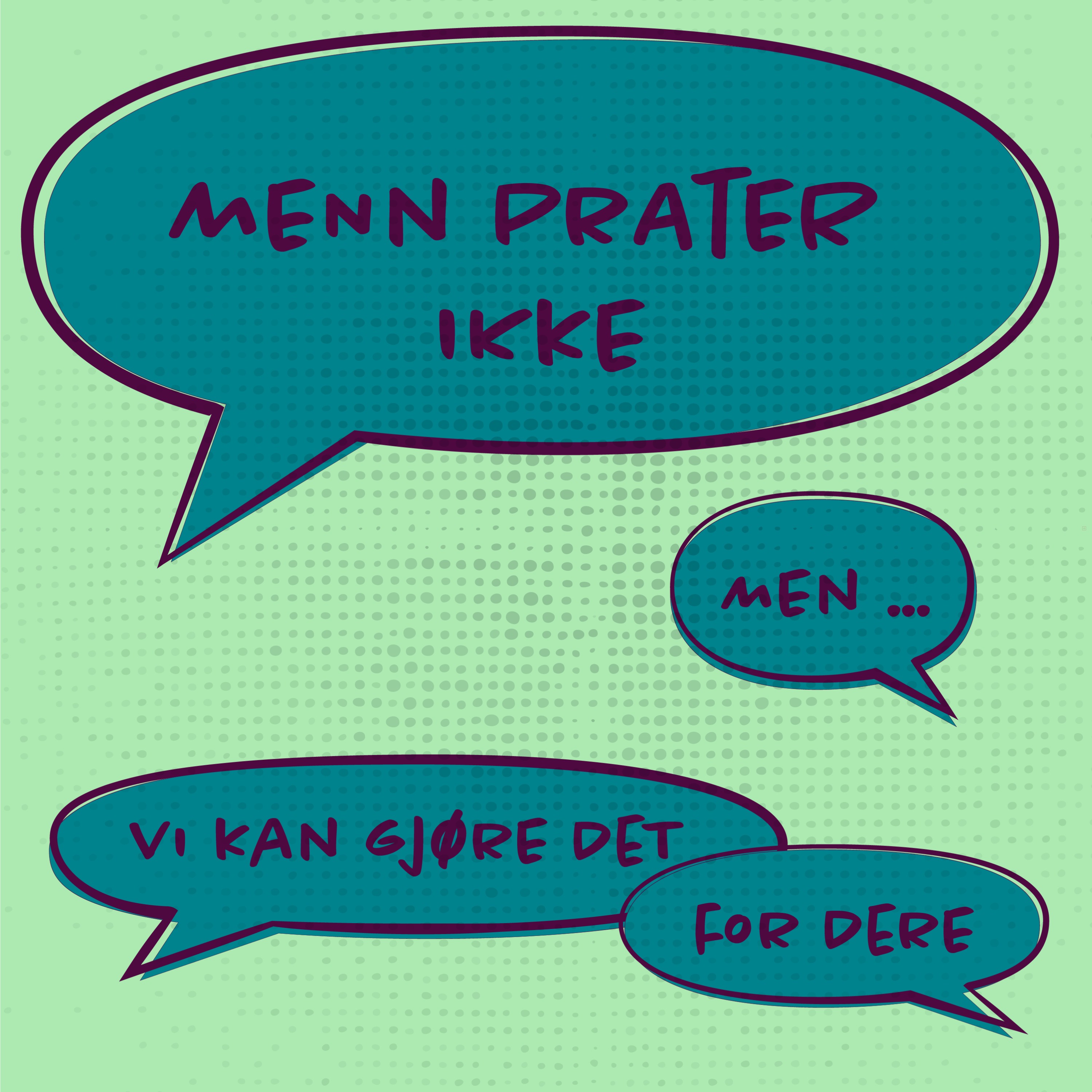 Menn prater ikke, men... vi kan gjør det for dere