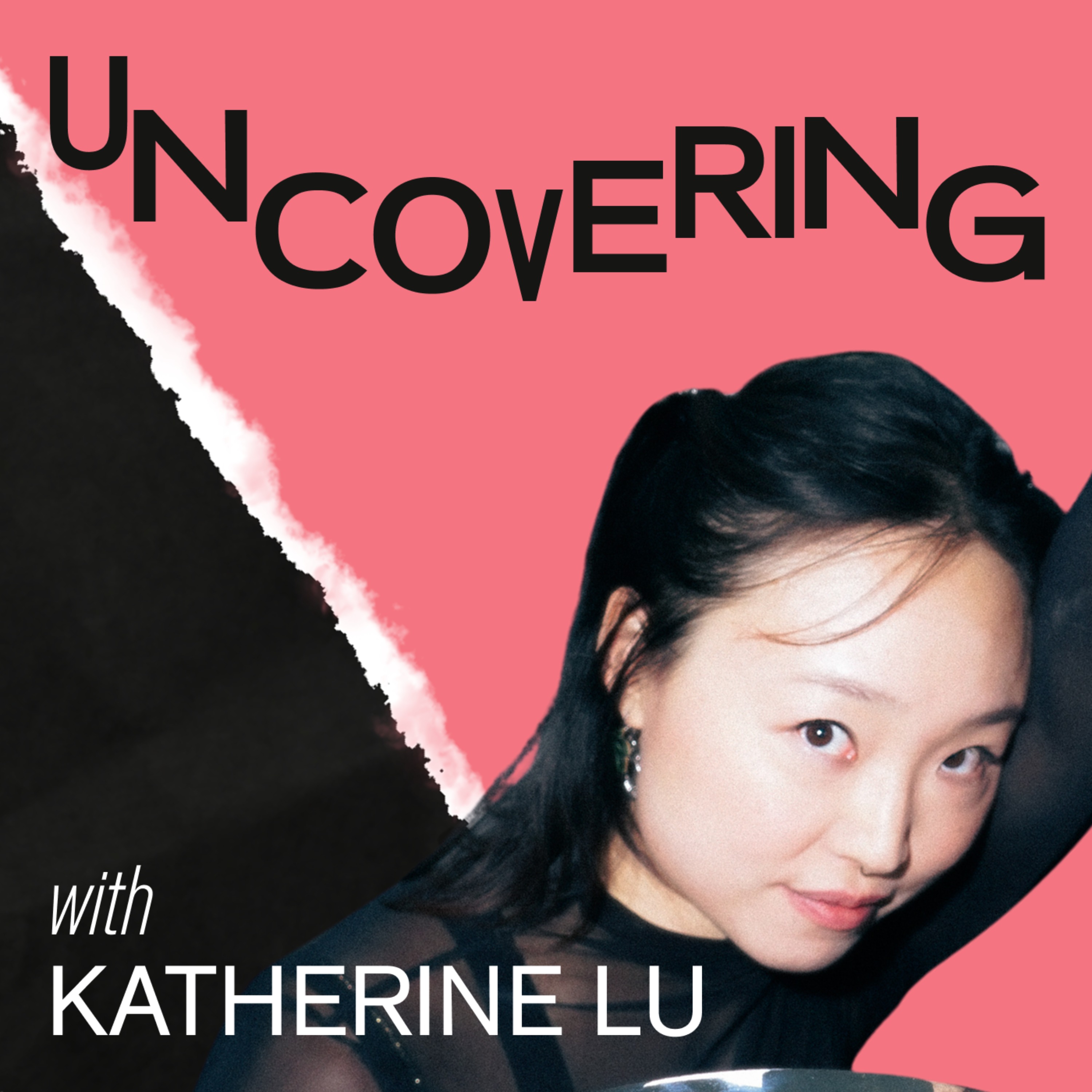 Uncovering with Katherine Lu