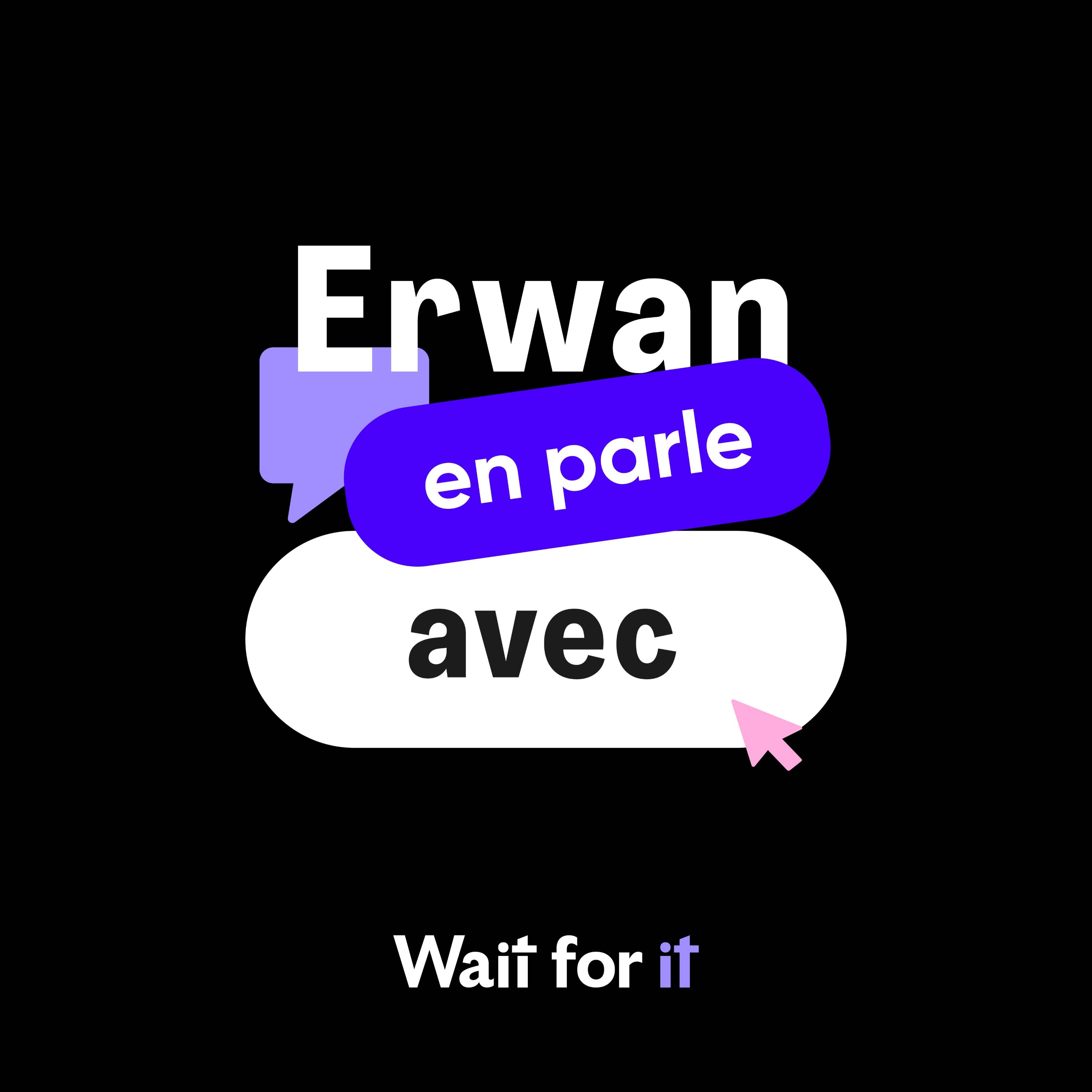 Erwan en parle avec