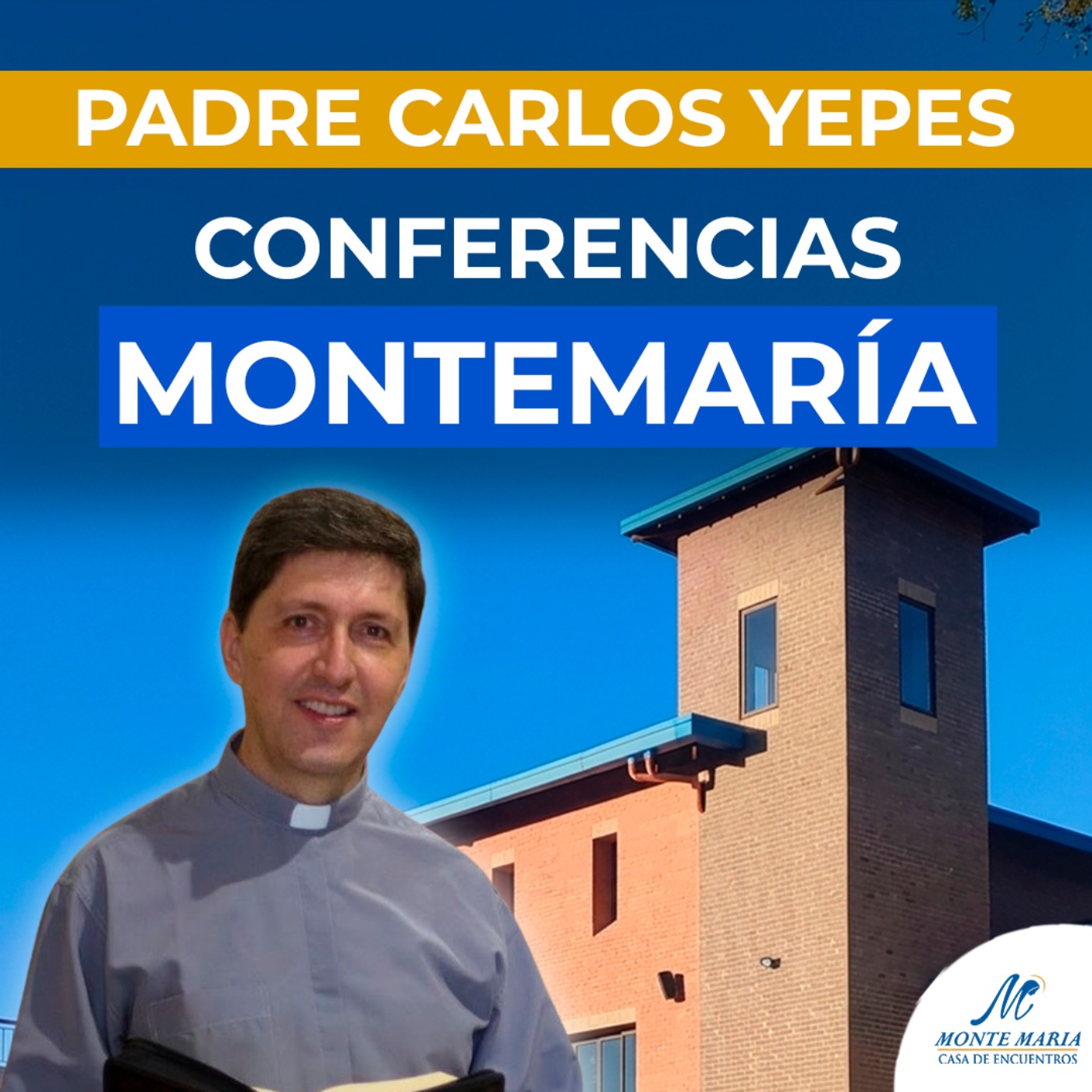 Conferencias Monte María Podcast - Padre Carlos Yepes