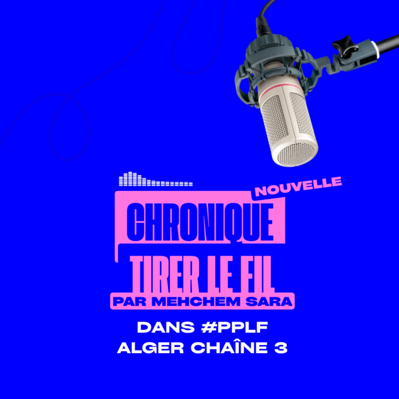 Tirer le fil - Billet d'humeur de Sara Mehchem - Perds Pas Le Fil Alger Chaîne 3