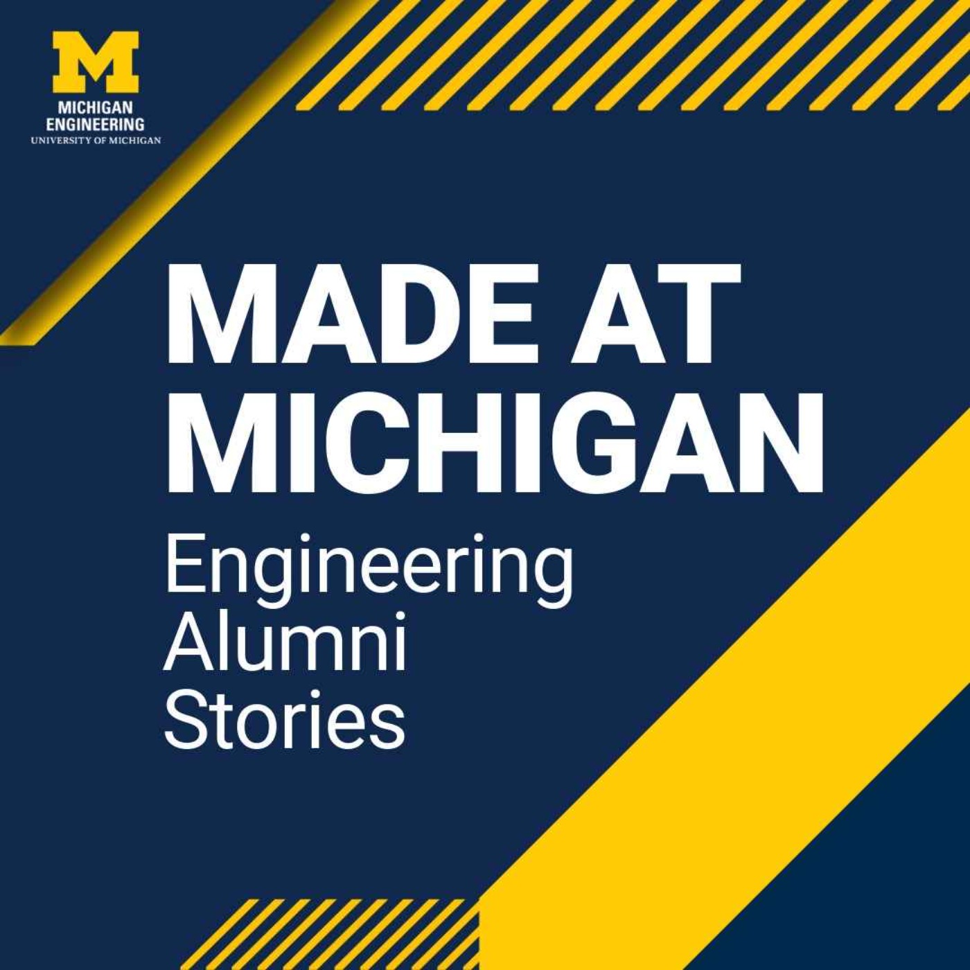 Made at Michigan: Engineering Alumni Stories