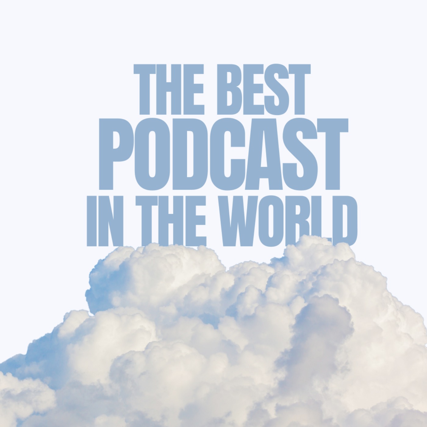 The Best Podcast in the World