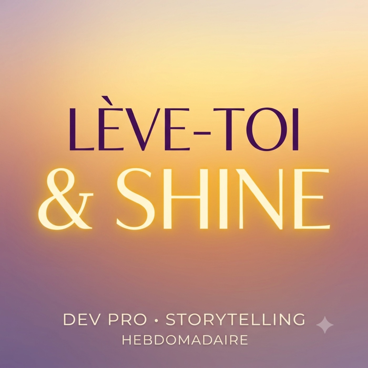 Lève-Toi & SHINE !