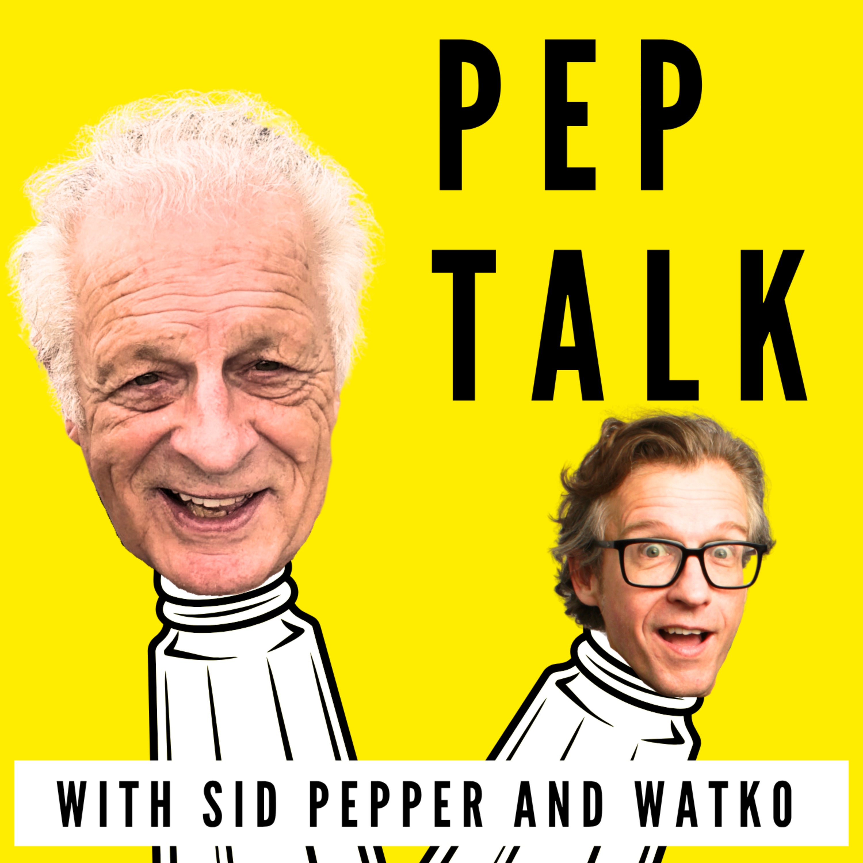 Pep Talk with Sid Pepper & Watko