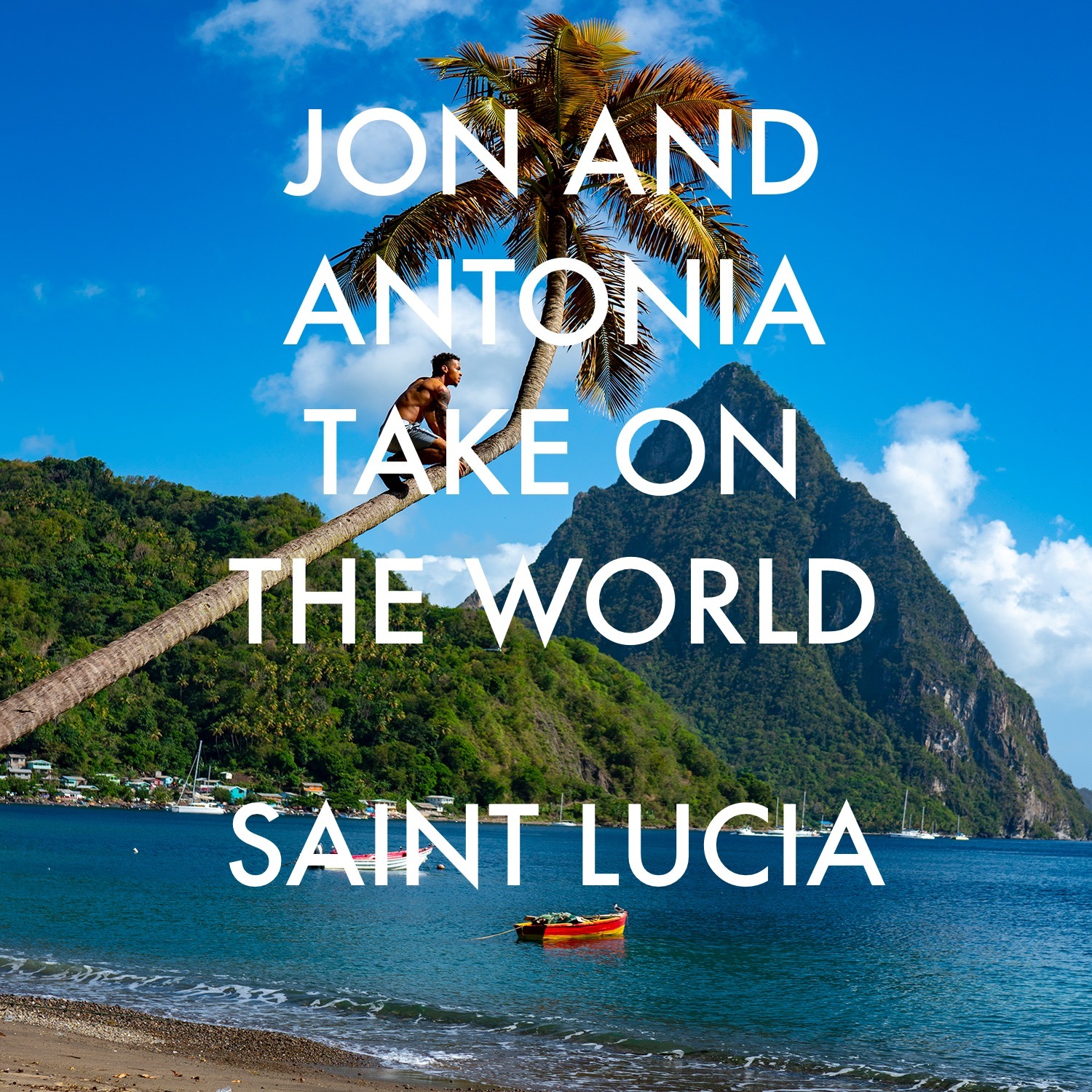 Jon and Antonia Take On The World: Saint Lucia