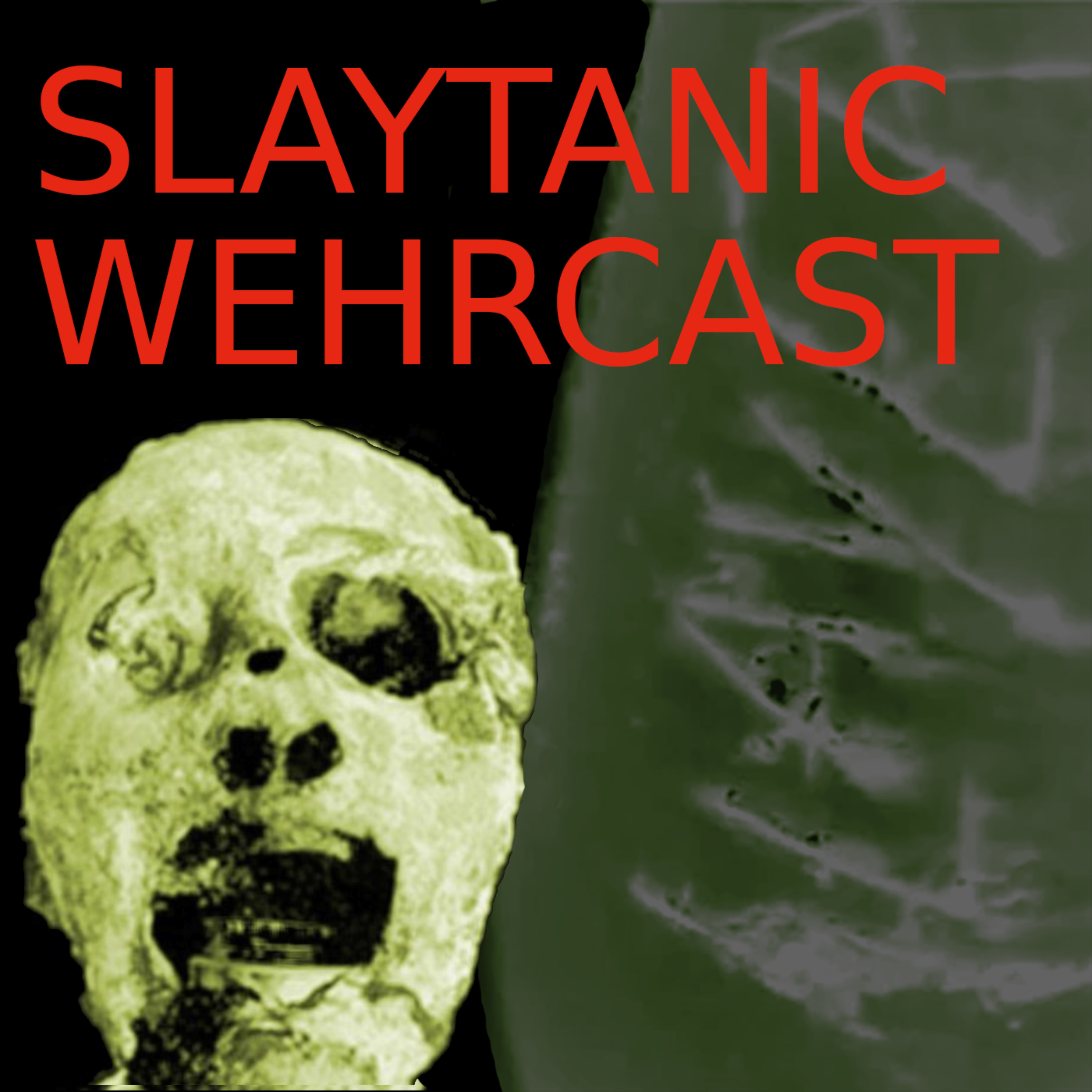 Slaytanic Wehrcast: A Slayer Podcast