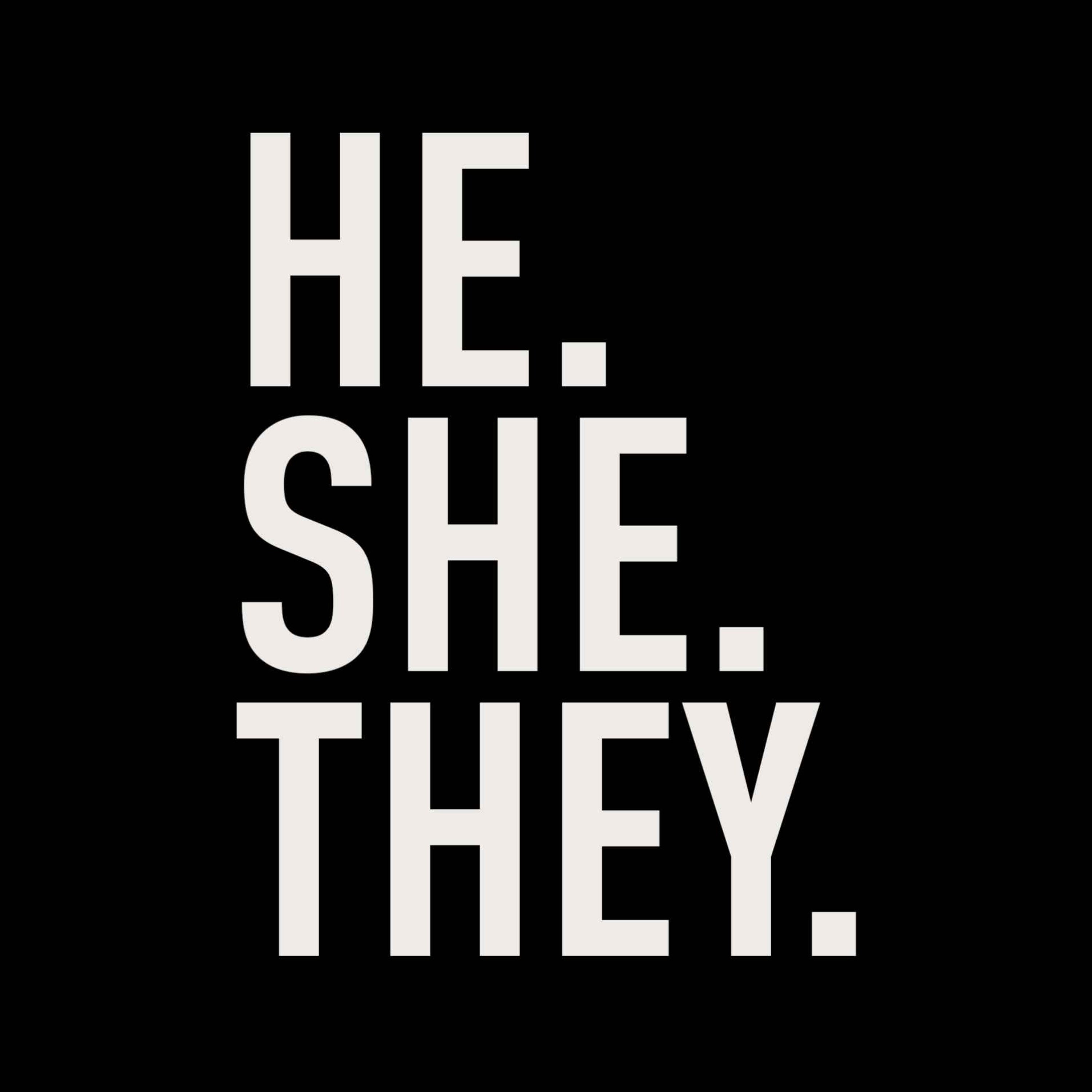 HE.SHE.THEY.