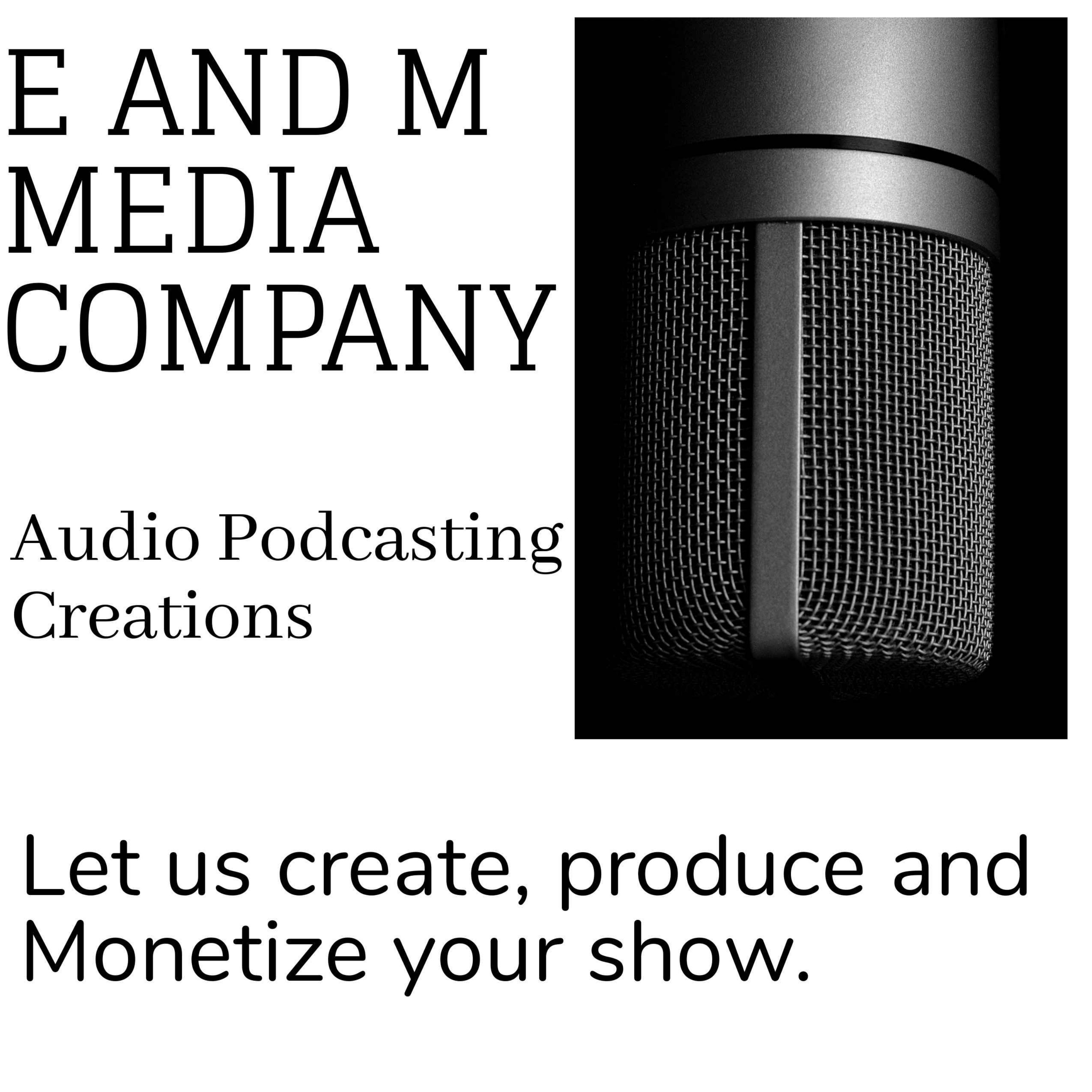 E AND M AUDIO PODCASTING SERVICES SHOW