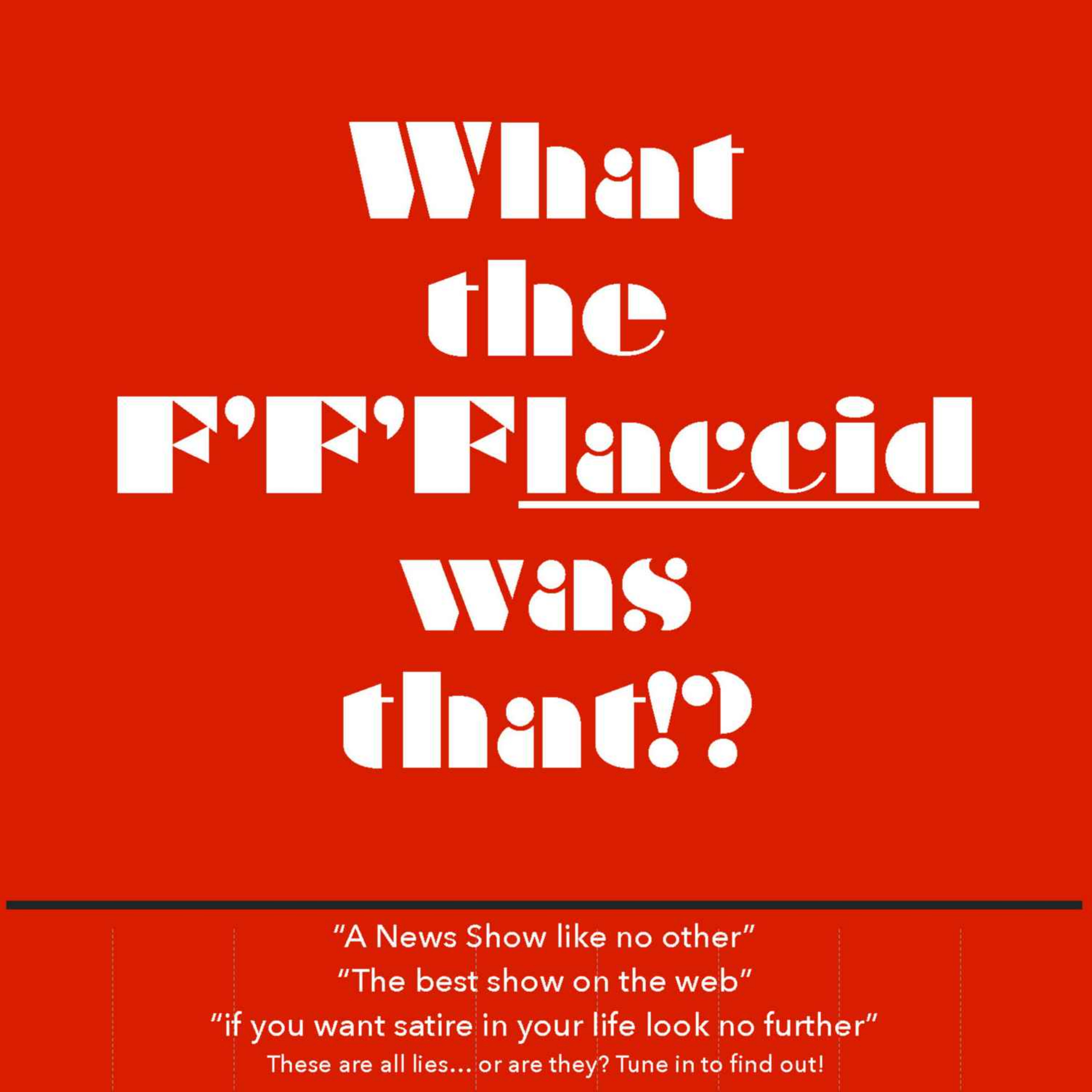 cover art for What The F'F'Flaccid Was That!?